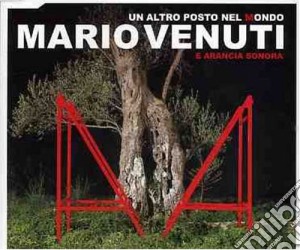 Mario Venuti - Un Altro Posto Nel Mondo cd musicale di VENUTI MARIO E ARANCIA SONORA