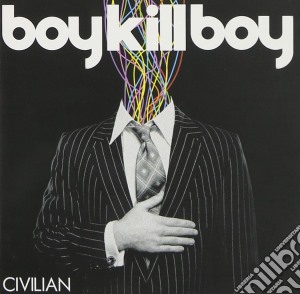 Boy Kill Boy - Civilian cd musicale di Boy Kill Boy