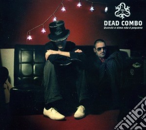 Dead Combo - Vol. 2-quando A Alma Nao E Pquena cd musicale di Dead Combo