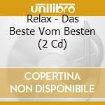 Relax - Das Beste Vom Besten (2 Cd) cd musicale di Relax