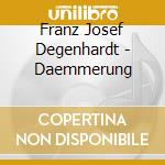 Franz Josef Degenhardt - Daemmerung cd musicale di Degenhardt, Franz Josef