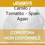 Camilo / Tomatito - Spain Again cd musicale di Camilo michael & tomatito