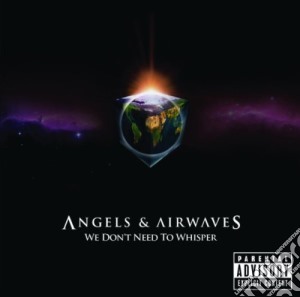 Angels & Airwaves - We Don't Need To Whisper cd musicale di Angels & Airwaves