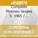 Complete Motown Singles 5: 1965 / Various cd musicale di ARTISTI VARI