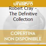 Robert Cray - The Definitive Collection cd musicale di Robert Cray