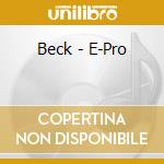 Beck - E-Pro cd musicale di Beck