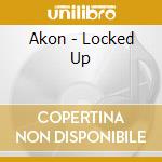 Akon - Locked Up cd musicale di Akon