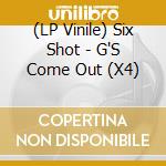 (LP Vinile) Six Shot - G'S Come Out (X4) lp vinile di Six Shot