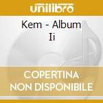 Kem - Album Ii cd musicale di KEM