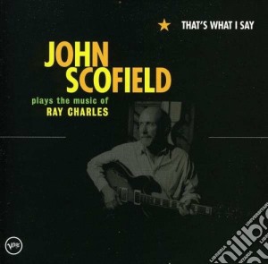 John Scofield - That's What I Say cd musicale di John Scofield