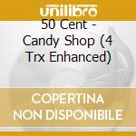 50 Cent - Candy Shop (4 Trx Enhanced) cd