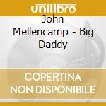 John Mellencamp - Big Daddy cd