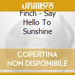 Finch - Say Hello To Sunshine cd