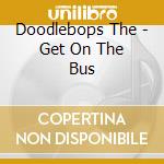 Doodlebops The - Get On The Bus cd