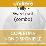 Nelly - Sweat/suit (combo) cd musicale di NELLY