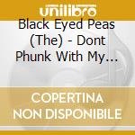 Black Eyed Peas (The) - Dont Phunk With My Heart cd musicale di Black Eyed Peas