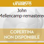 John Mellencamp-remastered cd musicale di John Mellencamp