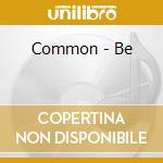 Common - Be cd musicale di COMMON