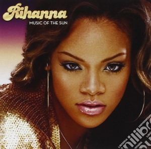 Rihanna - Music Of The Sun cd musicale di RIHANNA