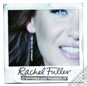 Rachel Fuller - Cigarettes And Housework cd musicale di Rachel Fuller