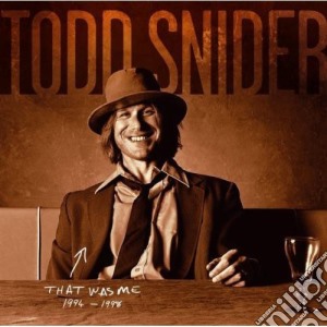 Todd Snider - That Was Me 1994-1998 cd musicale di SNIDER TODD