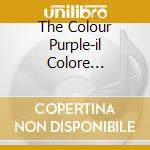 The Colour Purple-il Colore Viola-r. cd musicale di O.S.T. by Quincy Jones