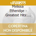 Melissa Etheridge - Greatest Hits: The Road Less Traveled (Deluxe Edition) cd musicale di Melissa Etheridge