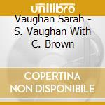 Vaughan Sarah - S. Vaughan With C. Brown cd