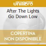 After The Lights Go Down Low cd