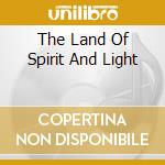 The Land Of Spirit And Light cd musicale di WHITE MICHAEL