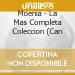 Moenia - La Mas Completa Coleccion (Can cd musicale di Moenia