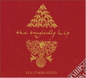 Tragically Hip (The) - Yer Favourites cd musicale di The Tragically Hip