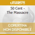 50 Cent - The Massacre cd musicale di Cent 50