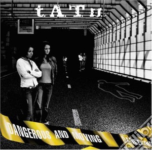 T.a.t.u. - Dangerous And Moving cd musicale di T.a.t.u.