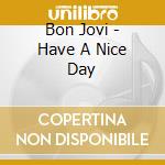 Bon Jovi - Have A Nice Day cd