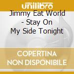 Jimmy Eat World - Stay On My Side Tonight cd