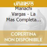 Mariachi Vargas - La Mas Completa Coleccion cd