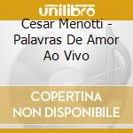 Cesar Menotti - Palavras De Amor Ao Vivo cd