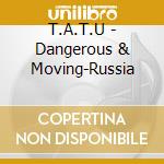 T.A.T.U - Dangerous & Moving-Russia cd
