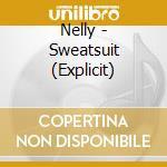 Nelly - Sweatsuit (Explicit) cd