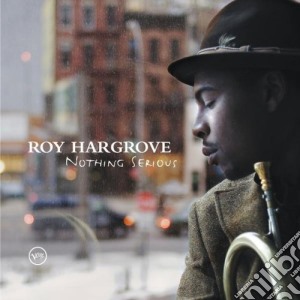 Roy Hargrove - Nothing Serious cd musicale di Roy Hargrove