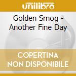 Golden Smog - Another Fine Day cd musicale di GOLDEN SMOG