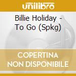 Billie Holiday - To Go (Spkg) cd