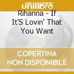 Rihanna - If It'S Lovin' That You Want cd