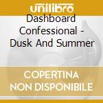 Dashboard Confessional - Dusk And Summer cd