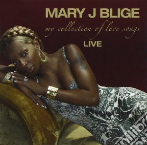 Mary J. Blige - My Collection Of Love Songs (live) cd musicale di J Blige, Mary