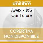 Awex - It'S Our Future cd