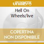 Hell On Wheels/live cd
