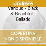 Various - Black & Beautiful - Ballads cd