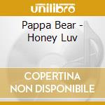 Pappa Bear - Honey Luv cd